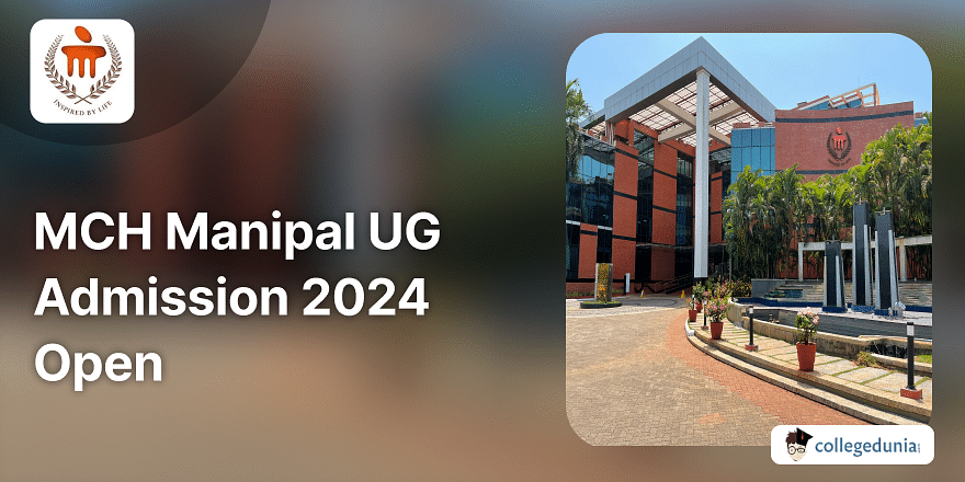 MCH Manipal UG Admission 2024 Open Apply till June 30